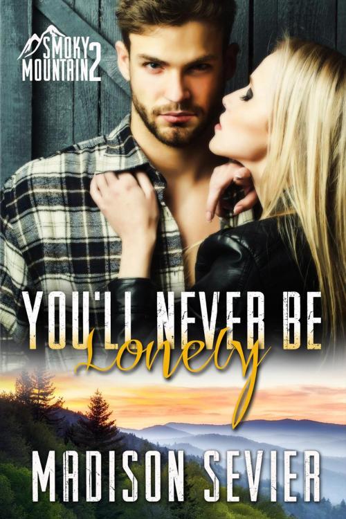 Cover of the book You'll Never Be Lonely by Madison Sevier, Madison Sevier