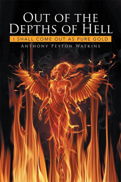 Cover of the book Out of the Depths of Hell by Anthony Peyton Watkins, Xlibris US