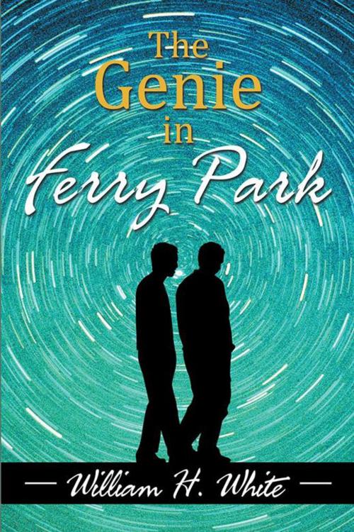 Cover of the book The Genie in Ferry Park by William H. White, Xlibris US