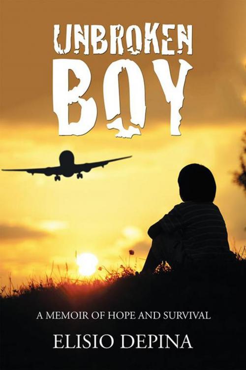 Cover of the book Unbroken Boy by Elisio Depina, Xlibris US