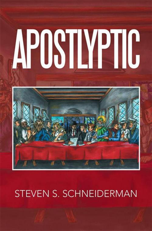 Cover of the book Apostlyptic by Steven S. Schneiderman, Xlibris US