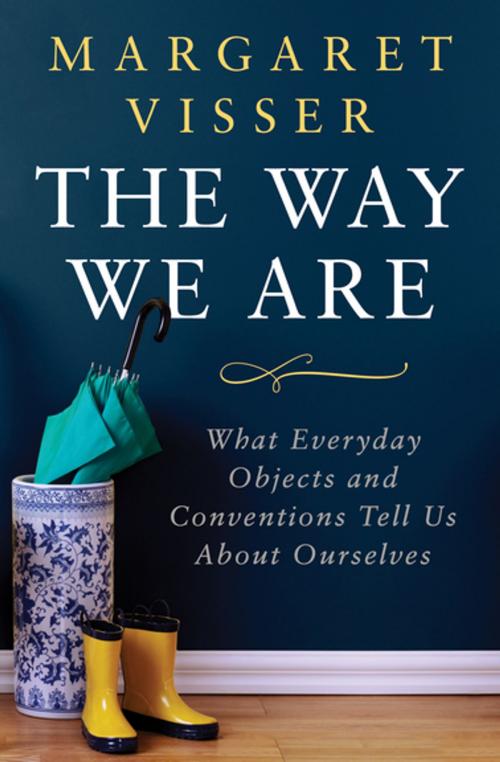 Cover of the book The Way We Are by Margaret Visser, Open Road Media