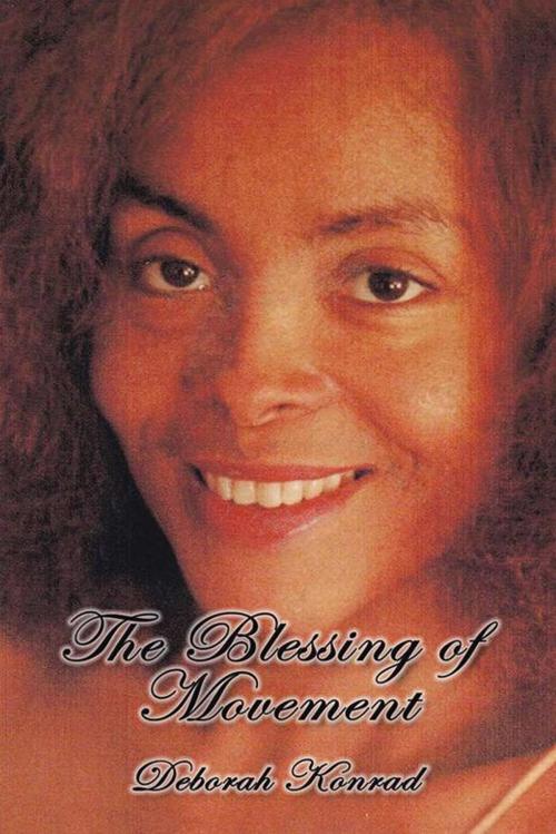 Cover of the book The Blessing of Movement by Deborah Konrad, AuthorHouse