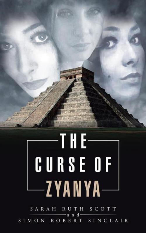 Cover of the book The Curse of Zyanya by Simon Robert Sinclair, Sarah Ruth Scott, AuthorHouse UK