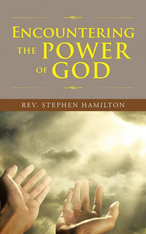 Cover of the book Encountering the Power of God by Rev. Stephen Hamilton, AuthorHouse UK