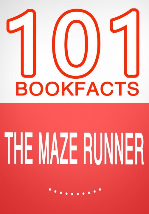 Cover of the book The Maze Runner - 101 Amazing Facts You Didn't Know by G Whiz, 101BookFacts.com