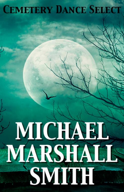 Cover of the book Cemetery Dance Select: Michael Marshall Smith by Michael Marshall Smith, Cemetery Dance Publications