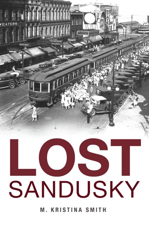 Cover of the book Lost Sandusky by M. Kristina Smith, Arcadia Publishing Inc.