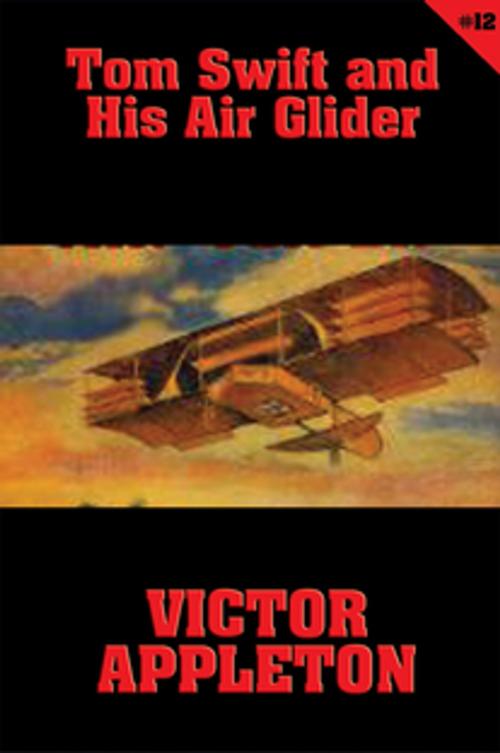 Cover of the book Tom Swift #12: Tom Swift and His Air Glider by Victor Appleton, Wilder Publications, Inc.