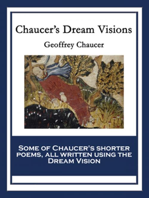 Cover of the book Chaucer’s Dream Visions by Geoffrey Chaucer, Wilder Publications, Inc.
