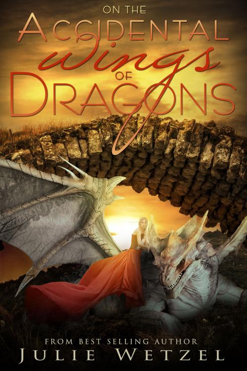 Cover of the book On the Accidental Wings of Dragons by Julie Wetzel, Clean Teen Publishing, Inc.