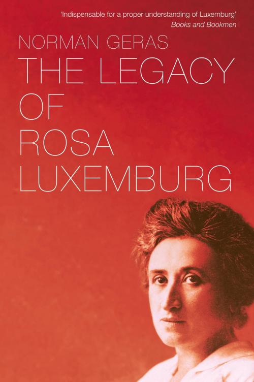 Cover of the book The Legacy of Rosa Luxemburg by Norman Geras, Verso Books