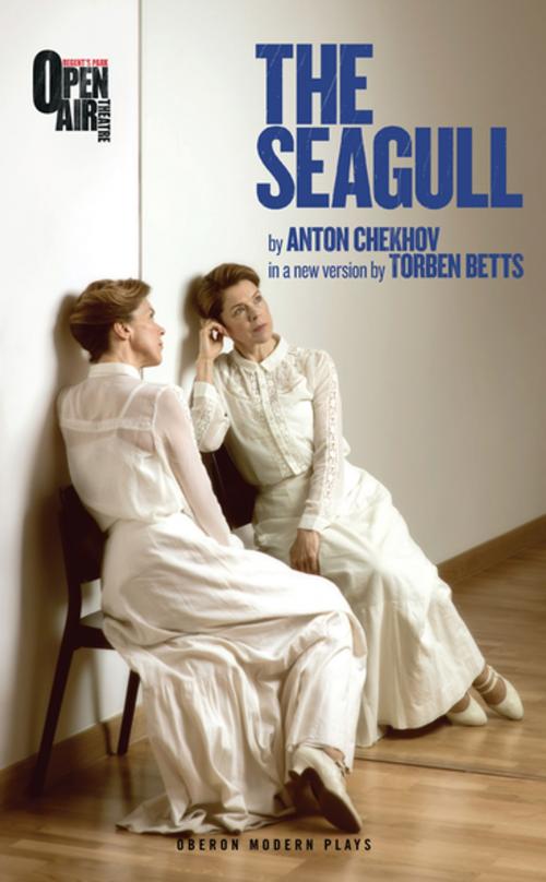 Cover of the book The Seagull by Torben Betts, Anton Chekhov, Oberon Books