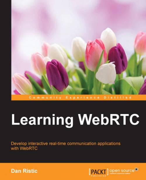 Cover of the book Learning WebRTC by Dan Ristic, Packt Publishing