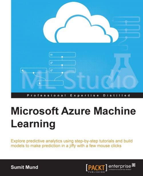 Cover of the book Microsoft Azure Machine Learning by Sumit Mund, Packt Publishing