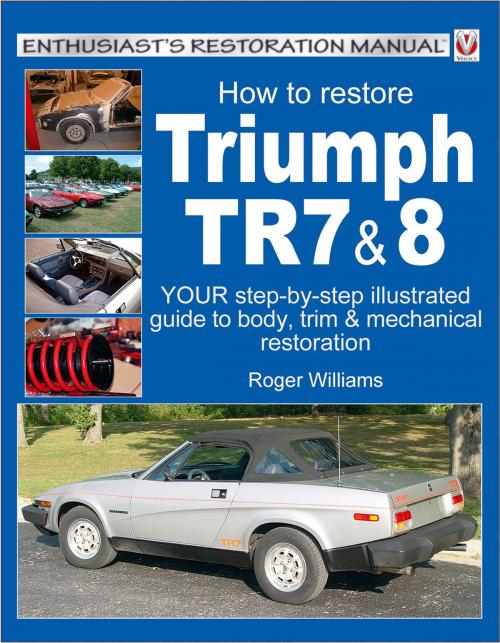 Cover of the book How To Restore Triumph TR7 & 8 by Roger Williams, Veloce Publishing Ltd