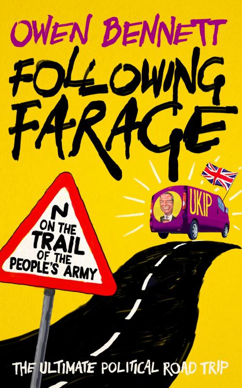Cover of the book Following Farage by Owen Bennett, Biteback Publishing