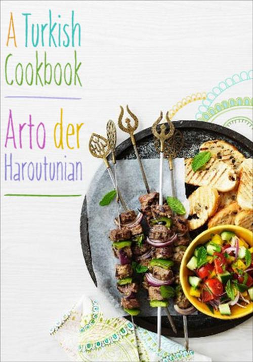 Cover of the book A Turkish Cookbook by Arto der Haroutunian, Grub Street Publishing