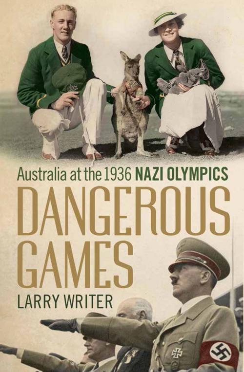 Cover of the book Dangerous Games by Larry Writer, Allen & Unwin