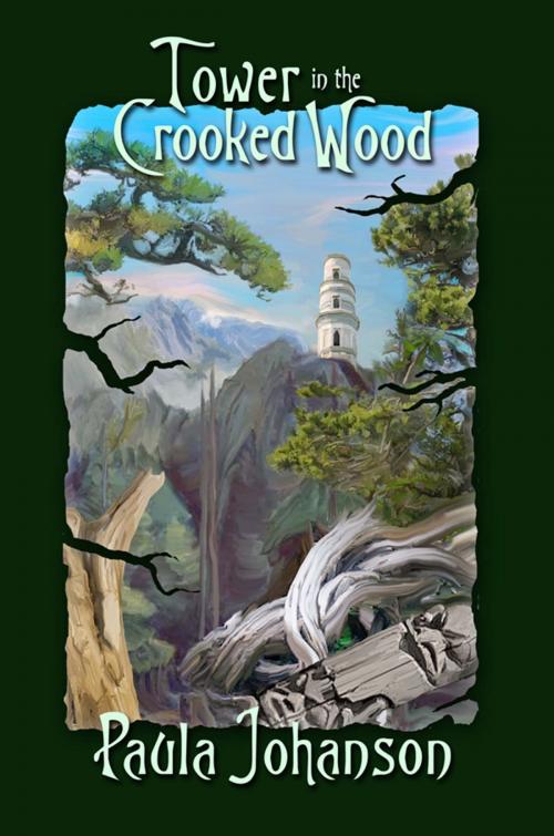 Cover of the book Tower in the Crooked Wood by Paula Johanson, Five Rivers Publishing