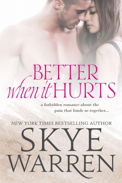 Cover of the book Better When It Hurts by Skye Warren, Skye Warren