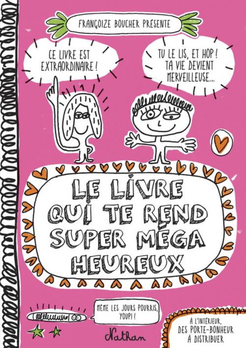 Cover of the book Le livre qui te rend super méga heureux by Françoize Boucher, Nathan