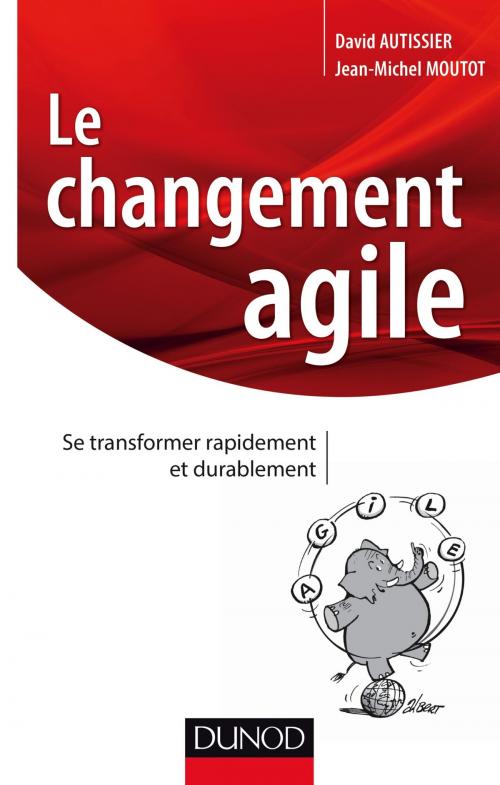 Cover of the book Le changement agile by David Autissier, Jean-Michel Moutot, Dunod