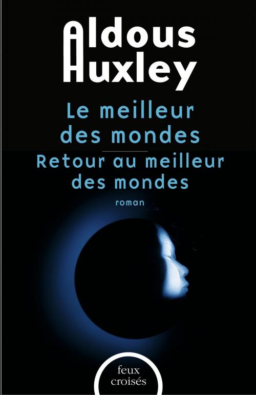Cover of the book Offre Duo - Aldous Huxley, Le meilleur des mondes et Retour au meilleur des mondes by Aldous HUXLEY, Place des éditeurs