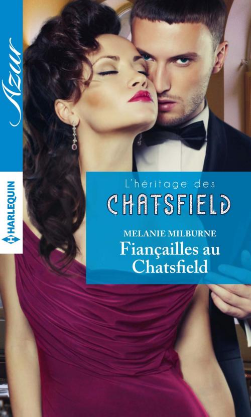 Cover of the book Fiançailles au Chatsfield by Melanie Milburne, Harlequin