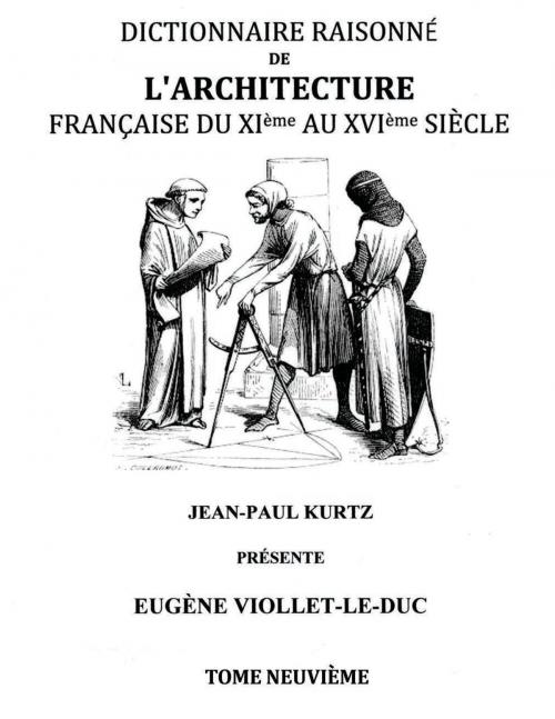 Cover of the book Dictionnaire Raisonné de l'Architecture Française du XIe au XVIe siècle Tome IX by Eugène Viollet-le-Duc, Books on Demand