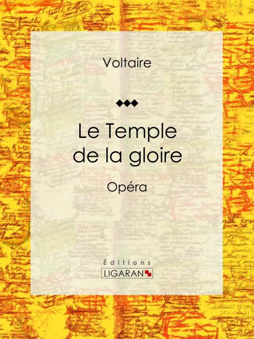 Cover of the book Le Temple de la gloire by Voltaire, Louis Moland, Ligaran, Ligaran