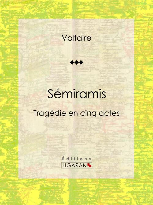 Cover of the book Sémiramis by Voltaire, Louis Moland, Ligaran, Ligaran