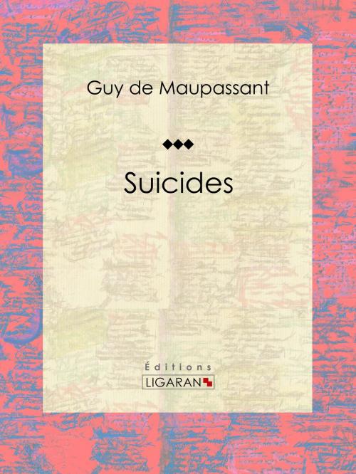Cover of the book Suicides by Guy de Maupassant, Ligaran, Ligaran