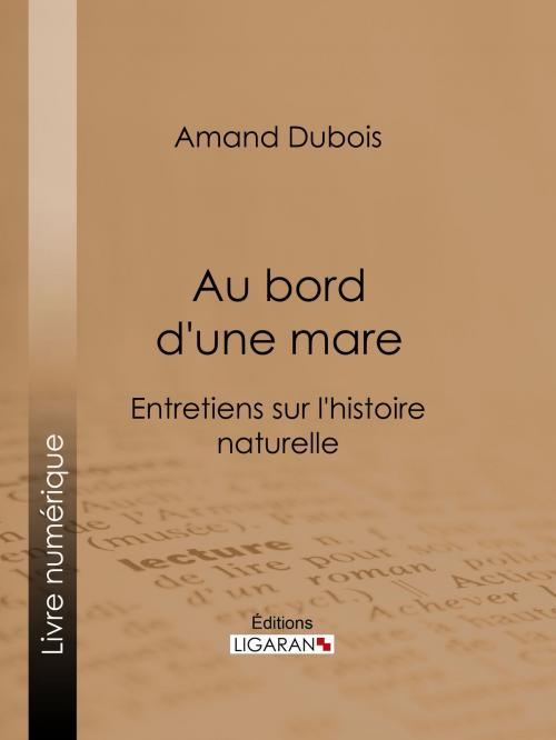 Cover of the book Au bord d'une mare by Amand Dubois, Ligaran, Ligaran