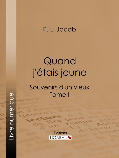 Cover of the book Quand j'étais jeune by P. L. Jacob, Ligaran, Ligaran