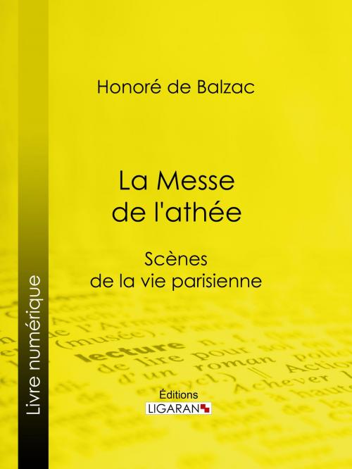 Cover of the book La Messe de l'athée by Honoré de Balzac, Ligaran, Ligaran