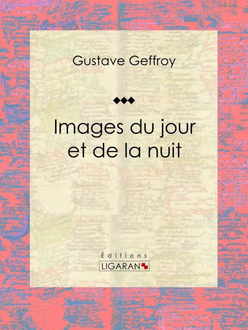 Cover of the book Images du jour et de la nuit by Gustave Geffroy, Ligaran, Ligaran