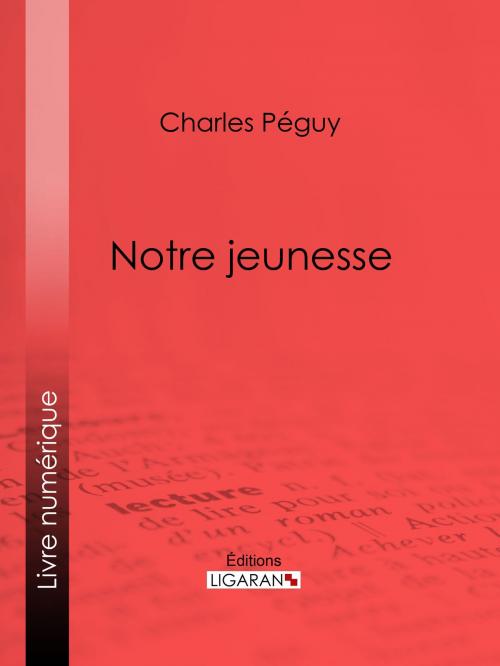 Cover of the book Notre jeunesse by Charles Péguy, Ligaran, Ligaran