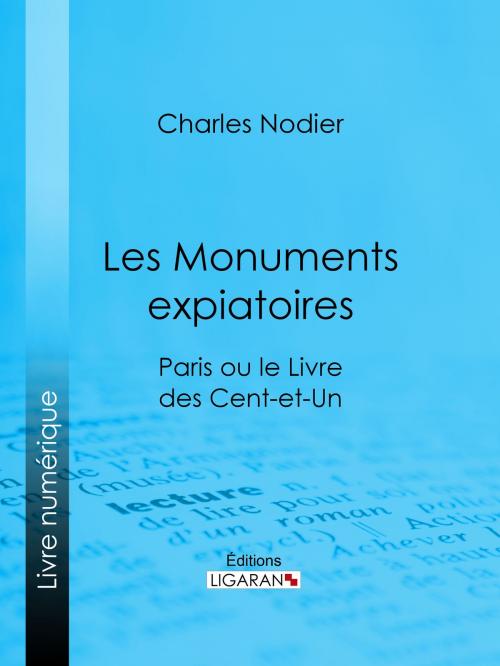 Cover of the book Les Monuments expiatoires by Charles Nodier, Ligaran, Ligaran