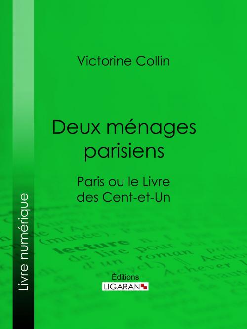 Cover of the book Deux ménages parisiens by Victorine Collin, Ligaran, Ligaran