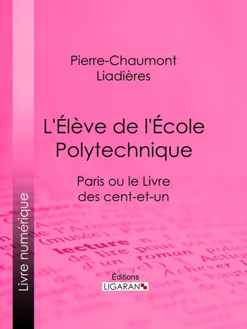 Cover of the book L'Élève de l'École polytechnique by Pierre-Chaumont Liadières, Ligaran, Ligaran