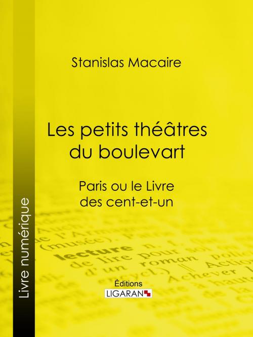 Cover of the book Les petits théâtres du boulevart by Stanislas Macaire, Ligaran, Ligaran