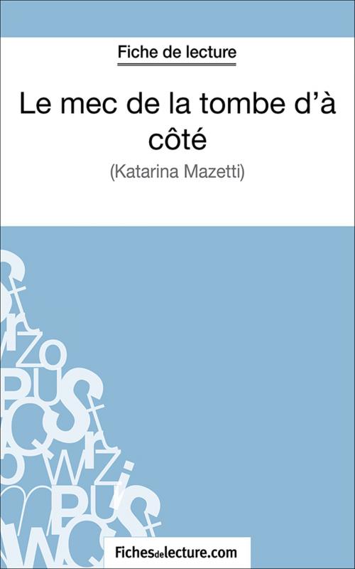 Cover of the book Le mec de la tombe d'à côté by Amandine Lilois, fichesdelecture.com, FichesDeLecture.com