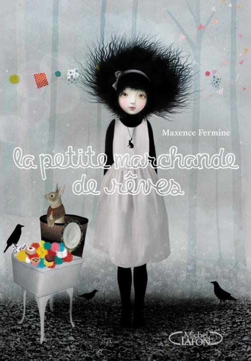 Cover of the book La petite marchande de rêve by Maxence Fermine, Michel Lafon