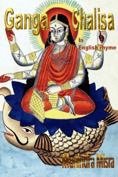 Cover of the book Ganga Chalisa In English Rhyme by Munindra Misra, Osmora Inc.