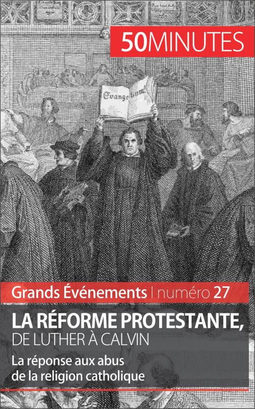 Cover of the book La Réforme protestante, de Luther à Calvin by Jonathan Bloch, Ludivine Péchoux, 50 minutes, Laury André, Ludivine Pechoux, 50 Minutes