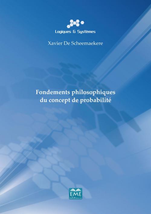 Cover of the book Fondements philosophiques du concept de probabilité by Xavier De Scheemaekere, EME éditions