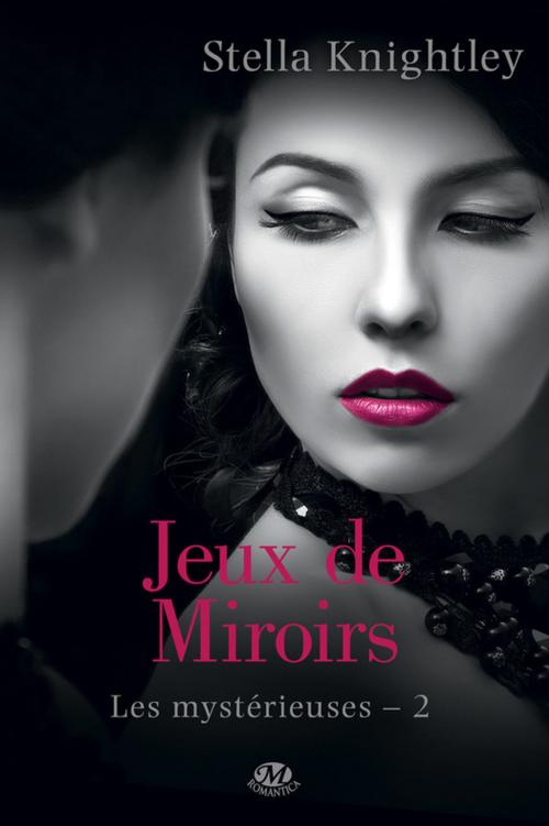 Cover of the book Jeux de miroir by Stella Knightley, Milady