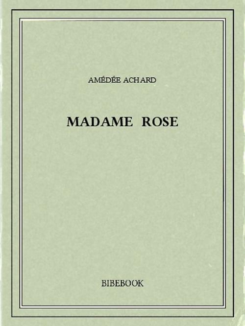 Cover of the book Madame Rose by Amédée Achard, Bibebook