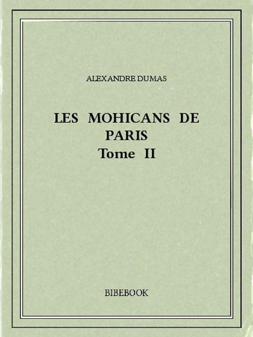 Cover of the book Les Mohicans de Paris 2 by Alexandre Dumas, Bibebook